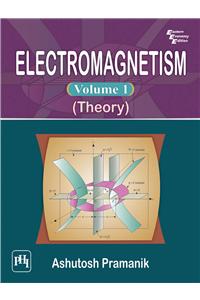 Electromagnetism Volume I (Theory)