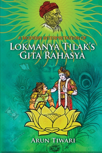 Modern Interpretation of Lokmanya Tilak's Gita Rahasya