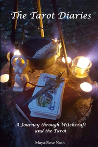 Tarot Diaries; A Journey through Witchcraft and the Tarot