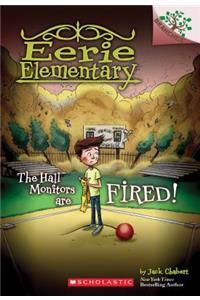 Hall Monitors Are Fired!: A Branches Book (Eerie Elementary #8)