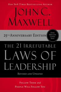 21 Irrefutable Laws of Leadership - International Edition
