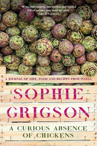 Curious Absence of Chickens: A Journal of Life, Food and Recipes from Puglia