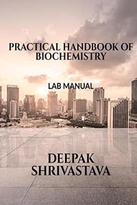 PRACTICAL HANDBOOK OF BIOCHEMISTRY: LAB MANUAL