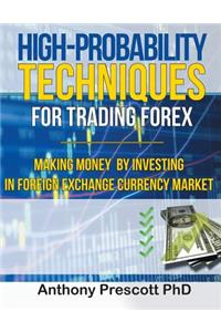 High-Probability Techniques for Trading Forex