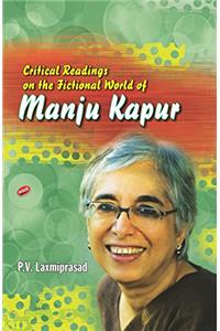 Critical Readings on the Fictional World of Manju Kapur