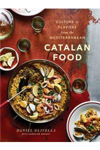 Catalan Food: Culture and Flavors from the Mediterranean: A Cookbook