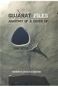 Gujarat Files: Anatomy of a Cover Up