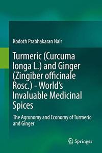 Turmeric (Curcuma Longa L.) and Ginger (Zingiber Officinale Rosc.) - World's Invaluable Medicinal Spices