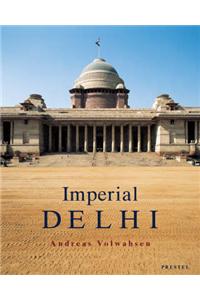 Imperial Delhi: The British Capital of the Indian Empire