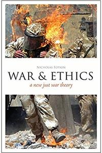War and Ethics: A New Just War Theory