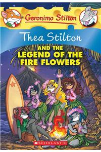 Thea Stilton and the Legend of the Fire Flowers (Thea Stilton #15)