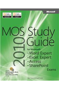 MOS 2010 Study Guide for Microsoft Word Expert, Excel Expert, Access, and SharePoint Exams