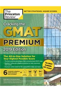 Cracking the GMAT Premium Edition with 6 Computer-Adaptive Practice Tests, 2019: The All-In-One Solution for Your Highest Possible Score