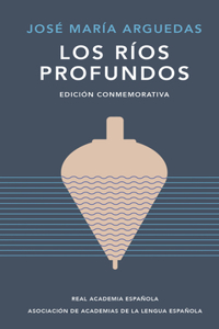 Los Ríos Profundos (Edición Conmemorativa) / Deep Rivers. Commemorative Edition