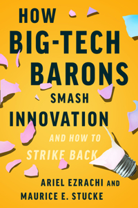 How Big-Tech Barons Smash Innovation--And How to Strike Back