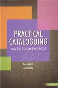 Practical Cataloguing Aacr2,Rda And Marc 21