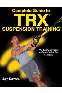 Complete Guide to TRX Suspension Training