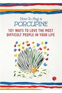 How to Hug a Porcupine