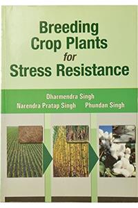 Breeding Crop Plants for Stress Resistance