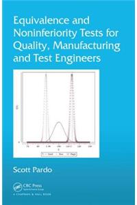 Equivalence and Noninferiority Tests for Quality, Manufacturing and Test Engineers