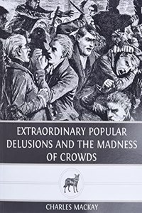 Extraordinary Popular Delusions and The Madness of Crowds