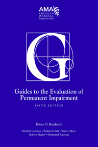 Guides to the Evaluation of Permanent Impairment, Sixth Edition