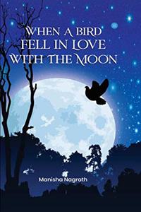 When a Bird fell in love with the Moon