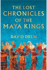 The Lost Chronicles Of The Maya Kings