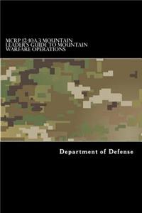 MCRP 12-10A.3 Mountain Leader's Guide to Mountain Warfare Operations