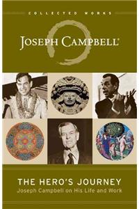 The Hero's Journey: Joseph Campbell on His Life and Work