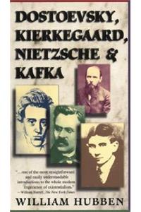 Dostoevsky, Kierkegaard, Nietzsche & Kafka