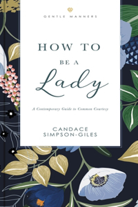 How to Be a Lady Revised and Expanded