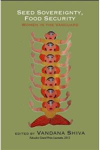 Seed Sovereignty, Food Security : Women in the Vanguard