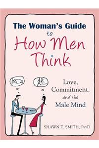 Woman's Guide to How Men Think