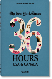 The New York Times: 36 Hours USA & Canada, 2nd Edition