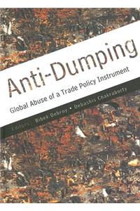 Anti-Dumping: Global Abuse of a Trade Policy Instrument