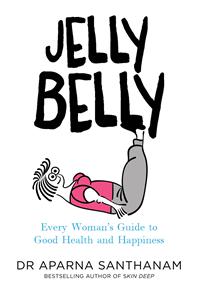 Jelly Belly : Every Woman’s Guide to Good Health and Happiness