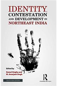 Identity, Contestation and Development in Northeast India