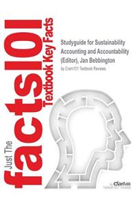 Studyguide for Sustainability Accounting and Accountability by (Editor), Jan Bebbington, ISBN 9780415695589