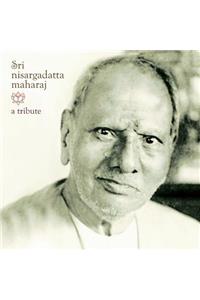 Sri Nisargadatta Maharaj - A Tribute