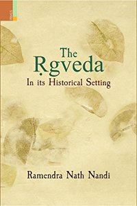 The ?gveda: In its Historical Setting
