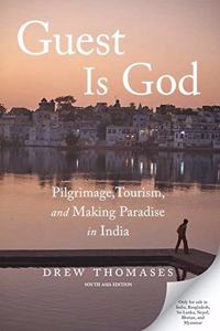Guest Is God: Pilgrimage, Tourism, and Making Paradise in India