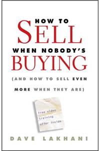 How to Sell When Nobody's Buying