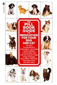 Pill Book Guide to Medication for Your Dog and Cat