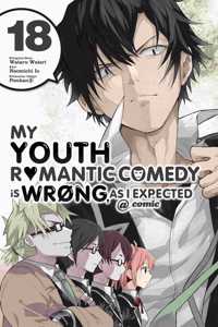 My Youth Romantic Comedy Is Wrong, as I Expected @ Comic, Vol. 18 (Manga)