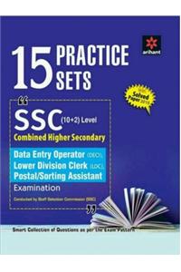 15 Practice Sets SSC Combined Higher Secondary Level (10+2) Data Entry Operator, Lower Division Clerk (LDC), Postal/Sorting Assistant Examination