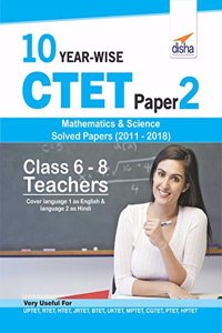 10 YEAR-WISE CTET Paper 2 (Mathematics & Science) Solved Papers (2011 - 2018) - English Edition
