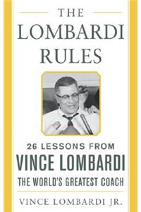 The Lombardi Rules: 25 Lessons from Vince Lombardi--The World's Greatest Coach