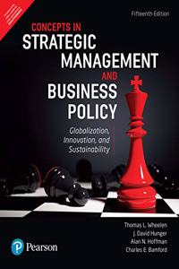 Strategic Management and Business Policy: Globalization, Innovation and Sustainability | Fifteenth Edition | By Pearson