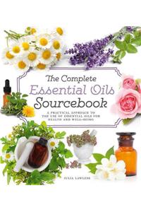 The Complete Essential Oils Sourcebook